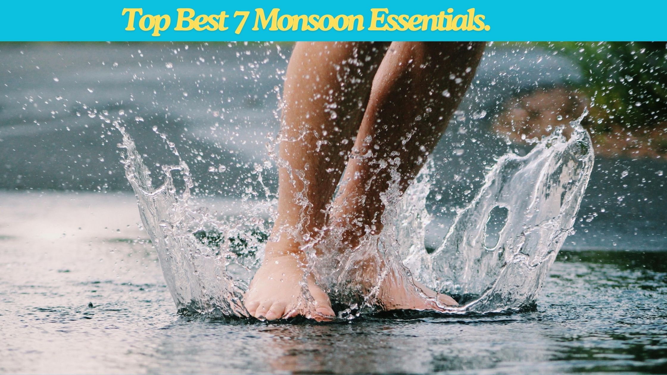 Best 7 Monsoon Essentials